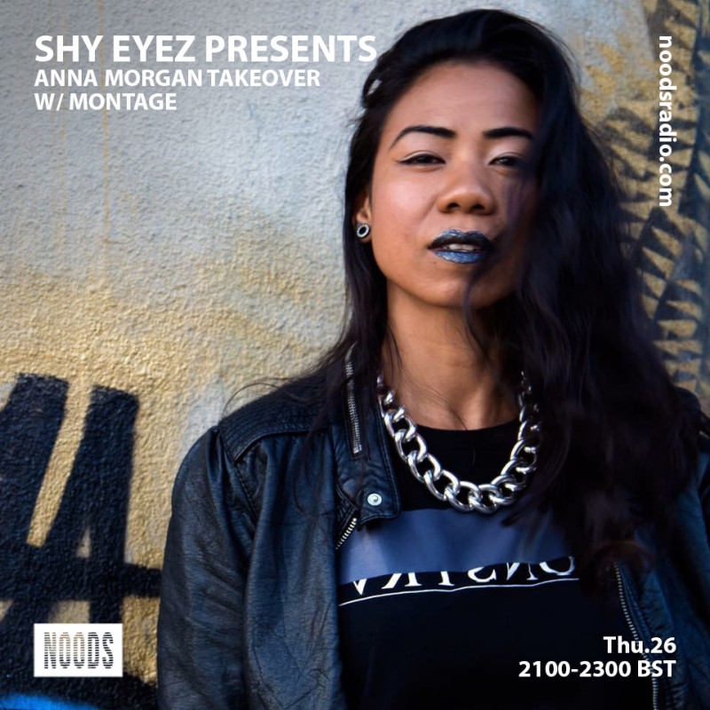 Noods Radio | Shy Eyez w/ Anna Morgan & Montage